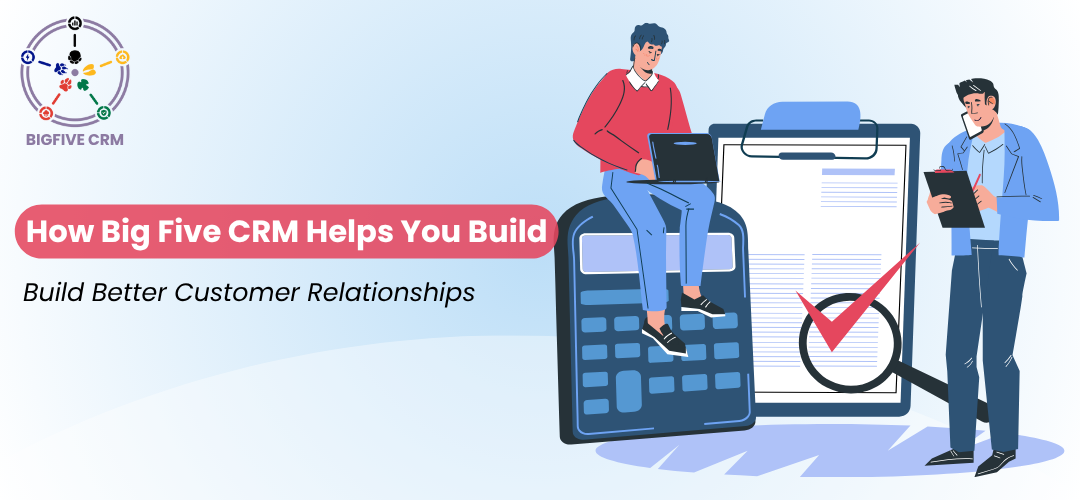 Big Five CRM interface helping teams strengthen and manage customer relationships